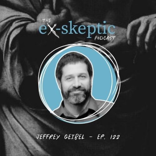 Reasoning Requires Faith – Jeffrey Geibel’s Story