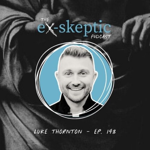 An Atheist Finds Truth – Luke Thornton’s Story | Ep. 143
