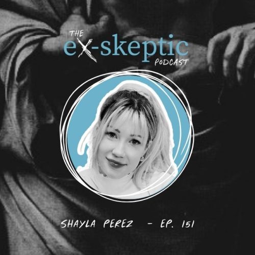 A Skeptical Christian – Shayla Perez’s Story | Ep. 151